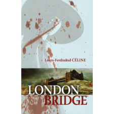 Kalligram Könyvkiadó Louis-Ferdinand Céline - London bridge regény