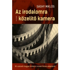 Kalligram Könyvkiadó Sághy Miklós - Az irodalomra közelítő kamera irodalom