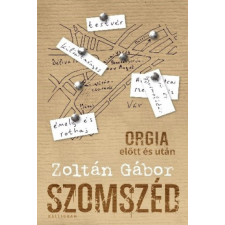 Kalligram Szomszéd - Orgia előtt és után regény