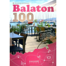 Kalliopé Kiadó Balaton 100 - Minőségi élmények egyéb könyv
