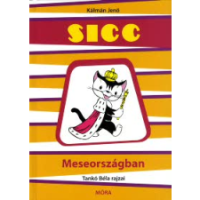 Kálmán Jenő Sicc Meseországban gyermek- és ifjúsági könyv