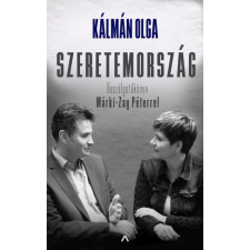 Kálmán Olga - Szeretemország - Beszélgetőkönyv Márki-Zay Péterrel egyéb könyv