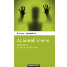 ﻿Kalmár Lajos Gábor Az árnyak könyve - Tanulmány az éjszaka szülötteiről (2011) regény