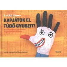  KAPJÁTOK EL TÜDŐ GYUSZIT! /VERSEK FELNŐTTES GYEREKEKNEK ÉS GYEREKES FELNŐTTEKNEK gyermek- és ifjúsági könyv