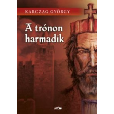 Karczag György A trónon harmadik szépirodalom