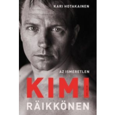 Kari Hotakainen Az ismeretlen Kimi Räikkönen irodalom