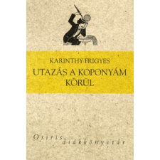 Karinthy Frigyes UTAZÁS A KOPONYÁM KÖRÜL /OSIRIS DIÁKKÖNYVTÁR regény