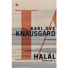 Karl Ove Knausgard KNAUSGARD, KARL OVE - HALÁL - HARCOM 1. irodalom