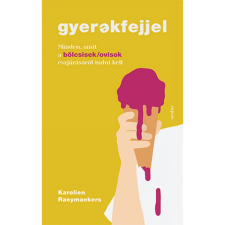 Karolien Raeymaekers Gyerekfejjel – Minden, amit a bölcsisek/ovisok észjárásáról tudni kell életmód, egészség