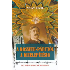 Kárpátia Stúdió A Kossuth-párttól a kitelepítésig - Nagy Emil egyéb könyv