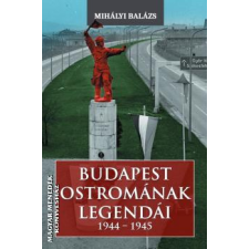Kárpátia Stúdió Budapest ostromának legendái (1944-1945) - Mihályi Balázs egyéb könyv