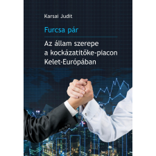  Karsai Judit - Furcsa Pár - Az Állam Szerepe A Kockázatitőke-Piacon Kelet-Európában műszaki könyv