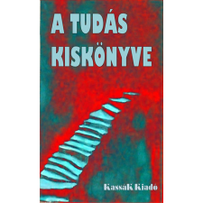 Kassák Kiadó A tudás kiskönyve - Út a bölcsességhez irodalom