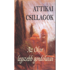 Kassák Kiadó Attikai csillagok /Az ókor legszebb gondolatai irodalom