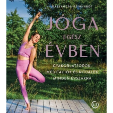 Kassandra Reinhardt Jóga egész évben - Gyakorlatsorok, meditációk és rituálék minden évszakra életmód, egészség
