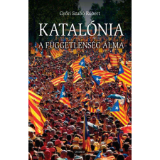  Katalónia - A függetlenség álma - A katalán önállóság történeti nézőpontból történelem