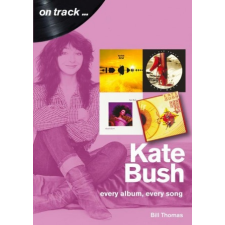  Kate Bush On Track – Bill Thomas idegen nyelvű könyv
