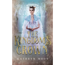 Kathryn Moon The Kingdom's Crown | Kathryn Moon idegen nyelvű könyv