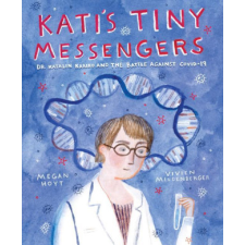  Kati's Tiny Messengers: Dr. Katalin Karikó and the Battle Against Covid-19 – Vivien Mildenberger idegen nyelvű könyv