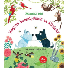 Katie Daynes DAYNES, KATHIE - HOGYAN BESZÉLGETNEK AZ ÁLLATOK? - KUKKANTS BELE! gyermek- és ifjúsági könyv