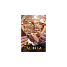 Keller Miklós - A pálinka egyéb könyv