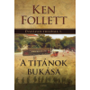Ken Follett - A titánok bukása