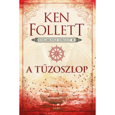 Ken Follett A tűzoszlop - Kingsbridge-sorozat III. regény