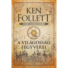Ken Follett - A világosság fegyverei - Kingsbridge-sorozat IV. irodalom
