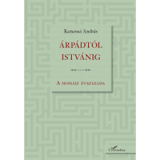 Kenessei András - Árpádtól Istvánig egyéb könyv