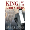 Kensington Publishing Corporation King of the Godfathers | DESTEFANO ANTHONY M