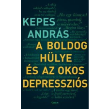 Kepes András A boldog hülye és az okos depressziós irodalom