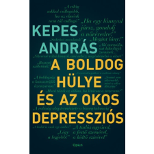 Kepes András - A boldog hülye és az okos depressziós egyéb könyv