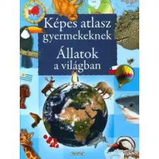  Képes atlasz gyermekeknek - állatok a világban gyermek- és ifjúsági könyv