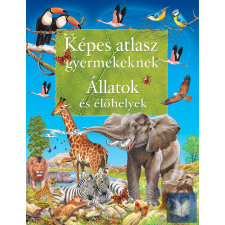  Képes atlasz gyermekeknek - Állatok és élőhelyek tankönyv