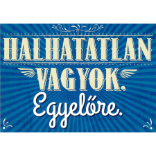 Képeslap borítékkal Halhatatlan vagyok. Egyelőre. UTOLSÓ DARABOK képeslap
