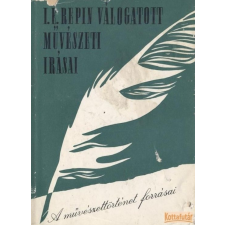Képzőművészeti I. E. Repin válogatott művészeti írásai antikvárium - használt könyv