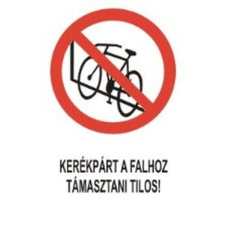  Kerékpárt a falhoz támasztani tilos! információs tábla, állvány