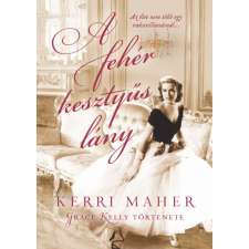 Kerri Maher A fehér kesztyűs lány - Grace Kelly története (BK24-201974) irodalom