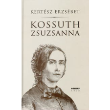 Kertész Erzsébet KOSSUTH ZSUZSANNA történelem