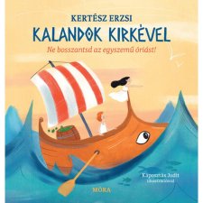 Kertész Erzsi Kalandok Kirkével - Ne bosszantsd az egyszemű óriást! gyermek- és ifjúsági könyv