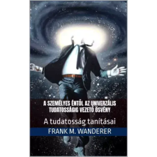 Kery Publishing A személyes éntől az univerzális tudatosságig vezető ösvény egyéb e-könyv