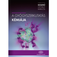 Keserű György Miklós A GYÓGYSZERKUTATÁS KÉMIÁJA természet- és alkalmazott tudomány