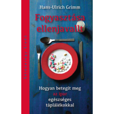 Kétezeregy Kiadó Fogyasztása ellenjavallt - Hogyan betegít meg az ipar egészséges táplálékokkal életmód, egészség