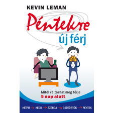 Kevin Leman LEMAN, KEVIN - PÉNTEKRE ÚJ FÉRJ - MITÕL VÁLTOZHAT MEG FÉRJE 5 NAP ALATT ajándékkönyv