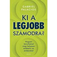  Ki a legjobb számodra? - Hogyan tanulhatod meg helyesen értékelni az embereket életmód, egészség