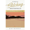 Kim Mendez (magánkiadás) Cross Stitching Masterpieces