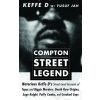 KINGDOMEDIA Compton Street Legend: Notorious Keffe D's Street-Level Accounts of Tupac and Biggie Murders, Death Row Origins, Suge Knight, Puffy Combs, an – Duane 'keffe D' Davis,Yusuf Jah (Puha kötésű)