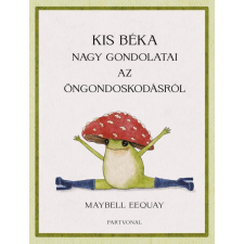  Kis béka nagy gondolatai az öngondoskodásról életmód, egészség