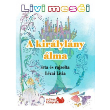 Kiss József Könyvkiadó Livi meséi – A királylány álma gyermek- és ifjúsági könyv