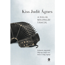Kiss Judit Ágnes KISS JUDIT ÁGNES - A HALÁL MILONGÁT TÁNCOL ajándékkönyv